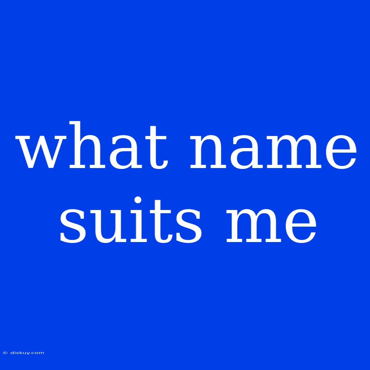 What Name Suits Me