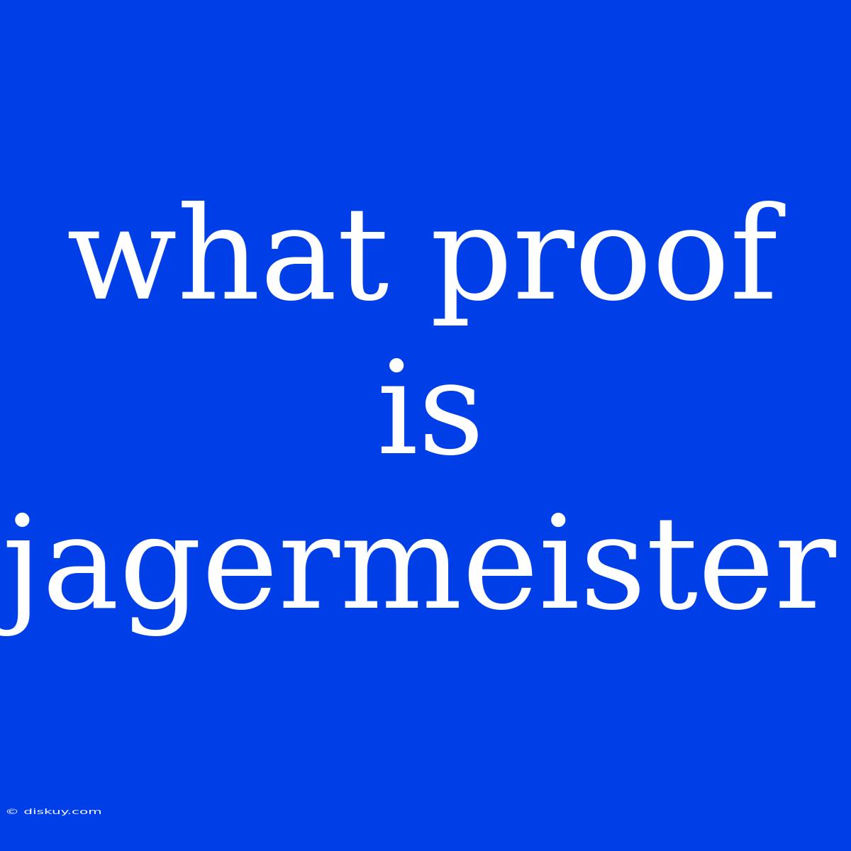 What Proof Is Jagermeister