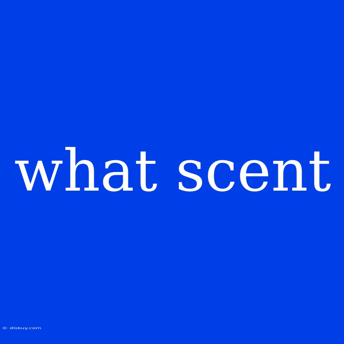 What Scent