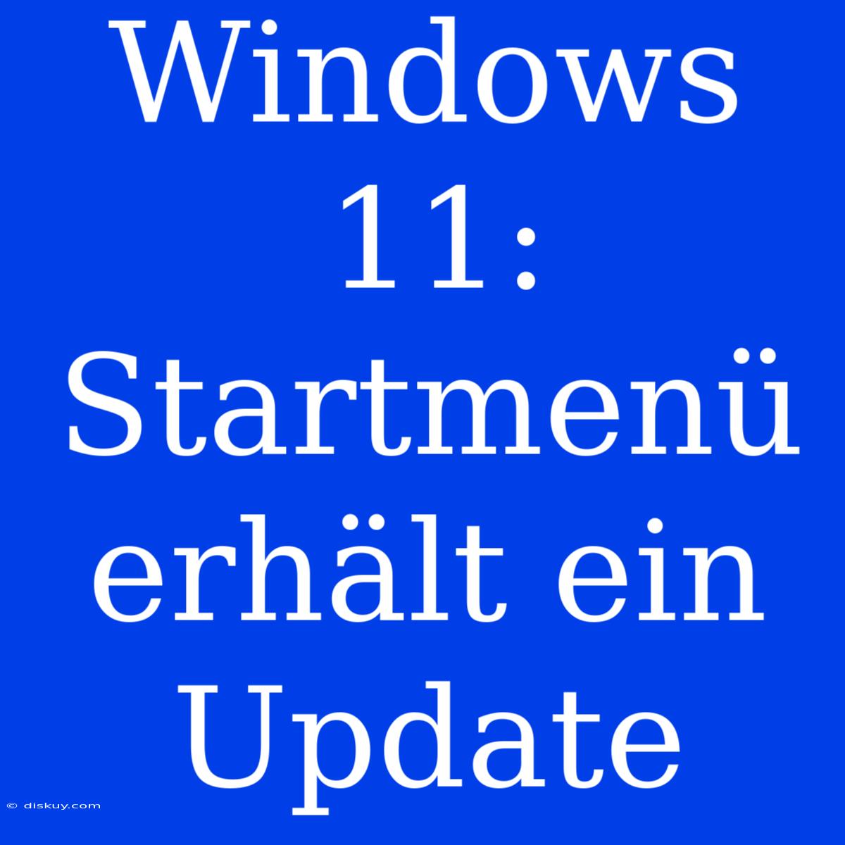 Windows 11: Startmenü Erhält Ein Update