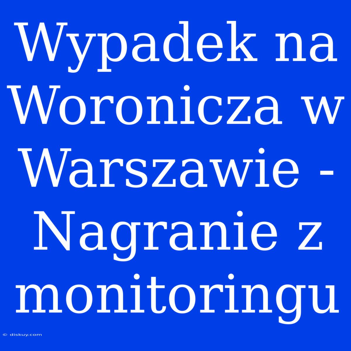 Wypadek Na Woronicza W Warszawie - Nagranie Z Monitoringu