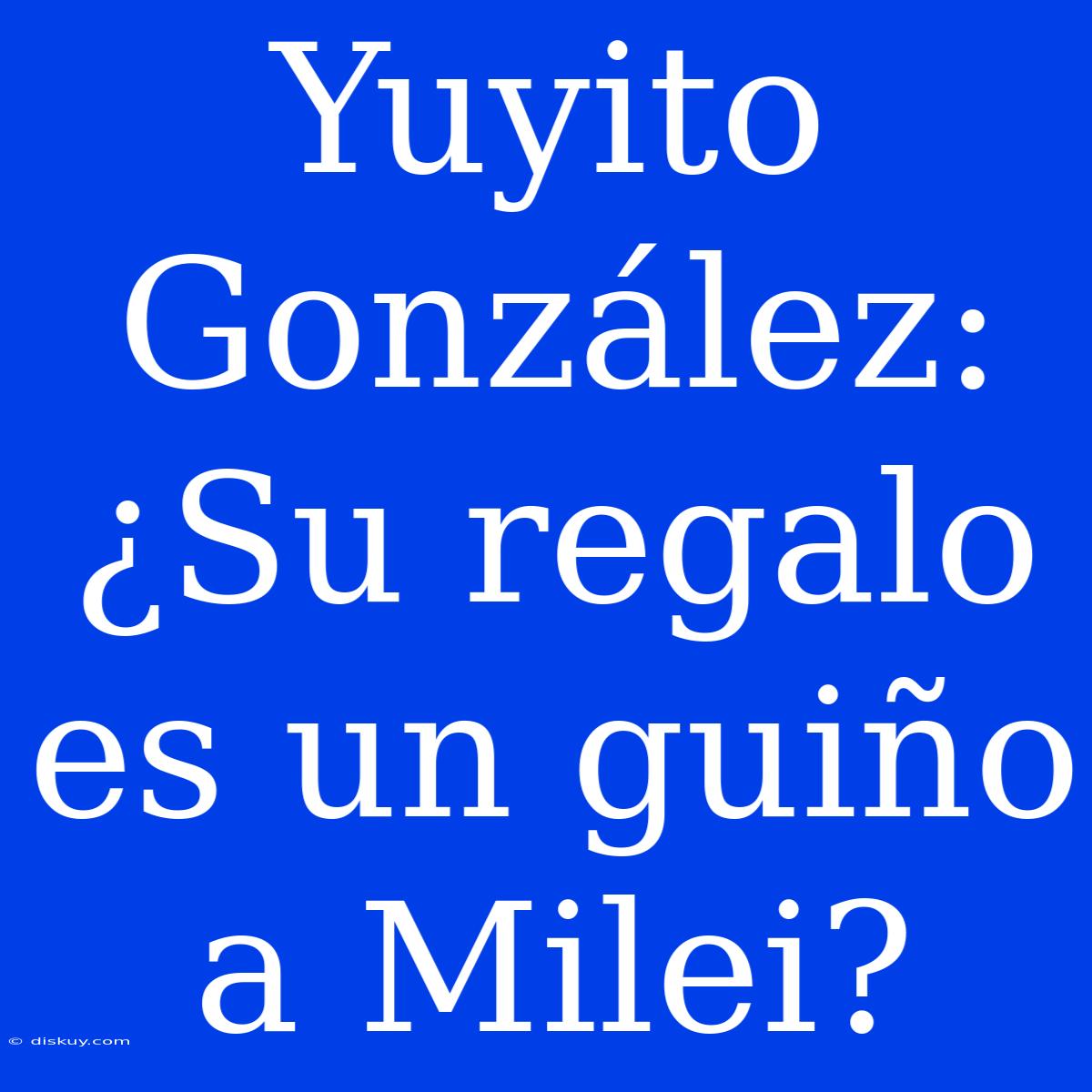 Yuyito González: ¿Su Regalo Es Un Guiño A Milei?